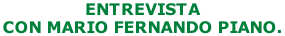 ENTREVISTA  CON MARIO FERNANDO PIANO.